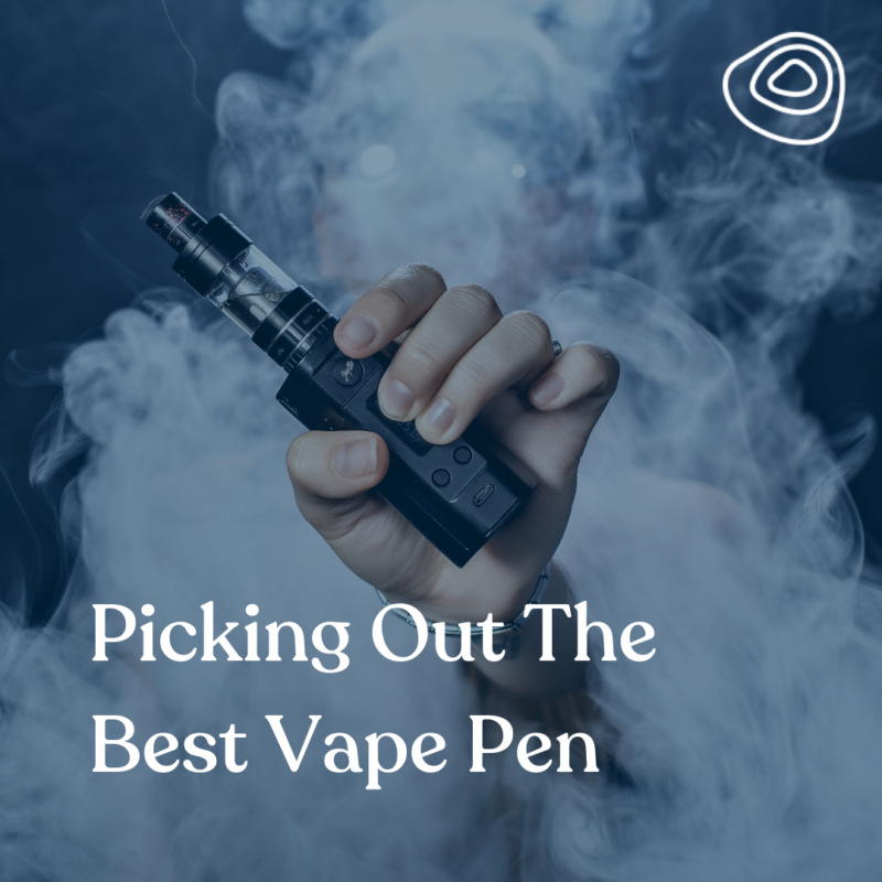 Picking Out The Best Vape Pen - Terrabis - Find Your Calm