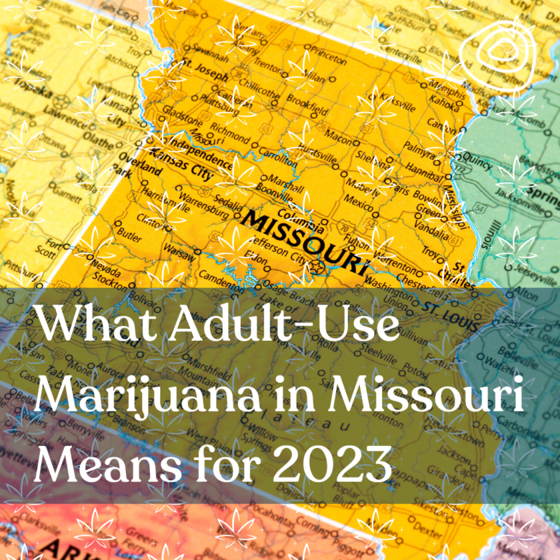 What Adult Use Marijuana in Missouri Means for 2023