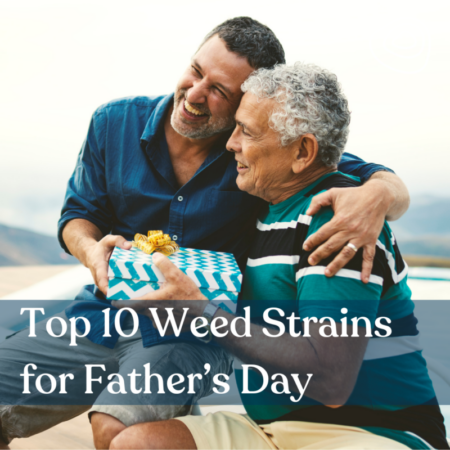 Top 10 Weed Strains for Father’s Day